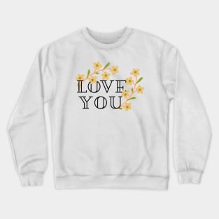 Love you - flowers Crewneck Sweatshirt